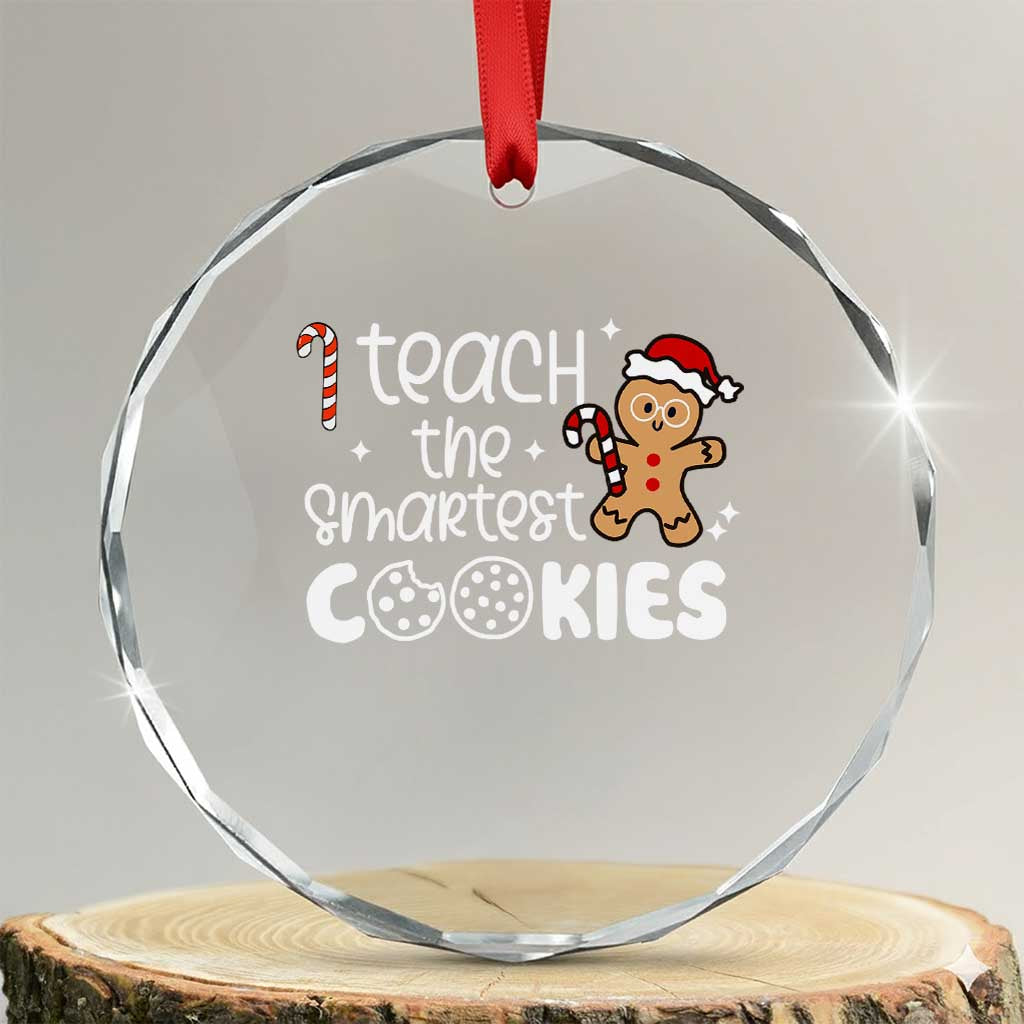 Xmas Best Teacher Crystal Glass Ornament I Teach The Smartest Little Cookies TS09