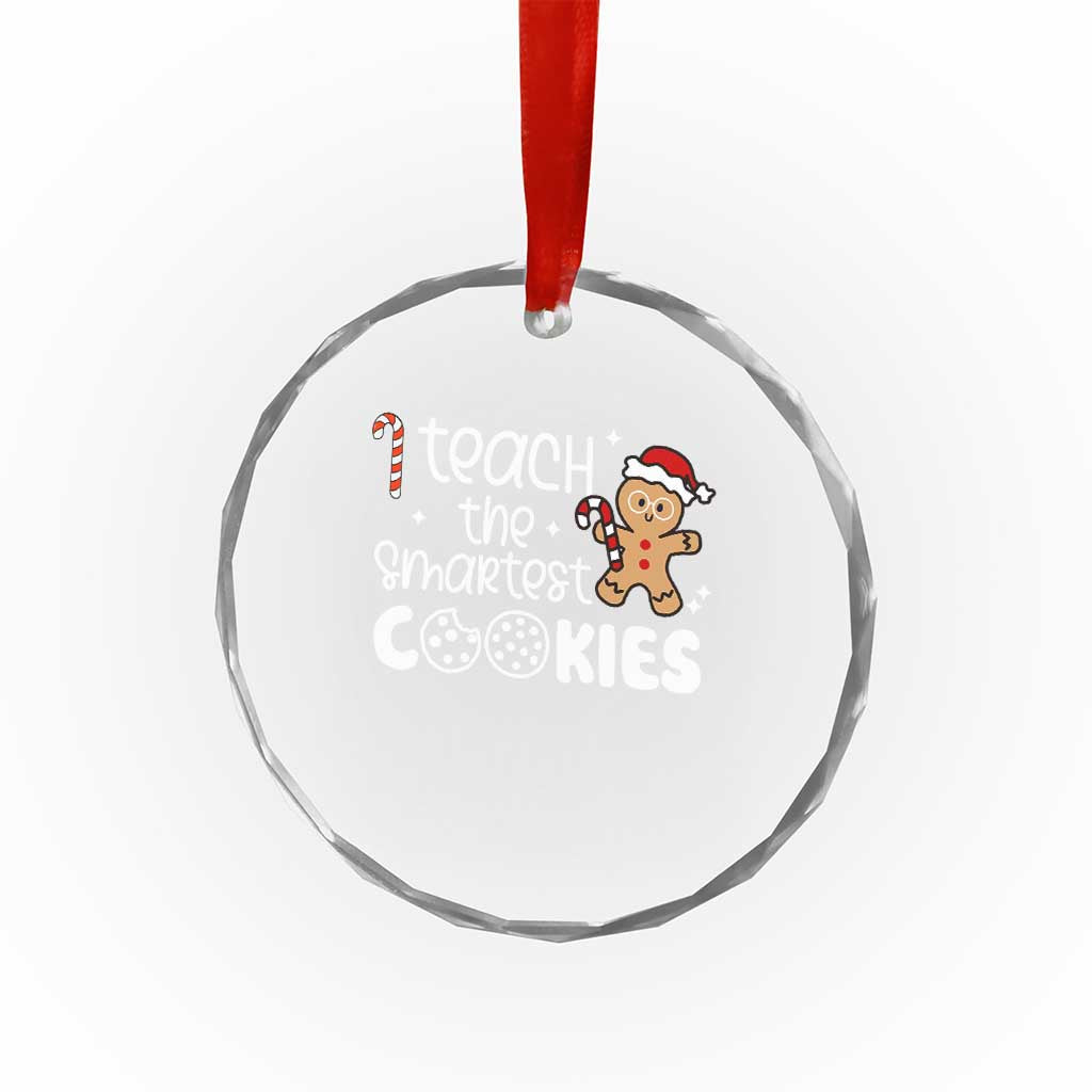 Xmas Best Teacher Crystal Glass Ornament I Teach The Smartest Little Cookies TS09