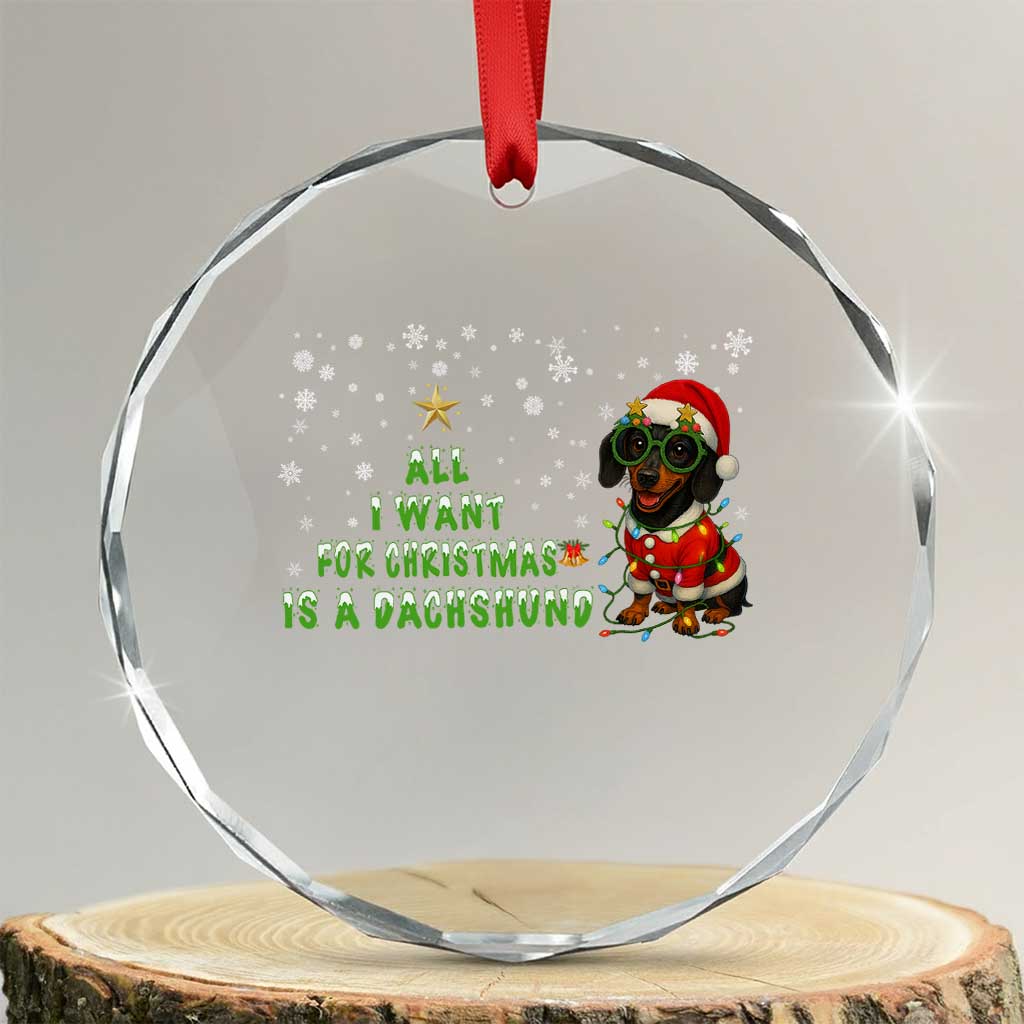 Xmas Dachshund Crystal Glass Ornament All I Want For Christmas Is A Dachshund TS12