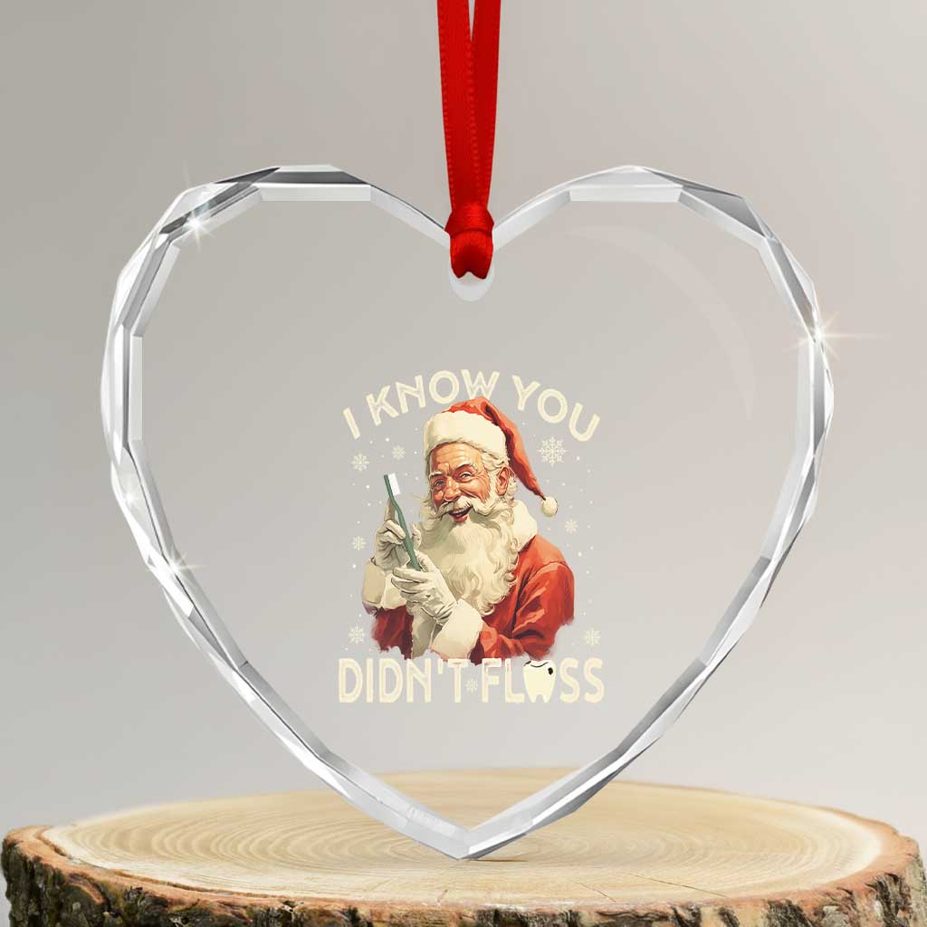 Xmas Dentist Heart Crystal Glass Ornament I Know You Didn't Floss Dental Santa - Wonder Print Shop