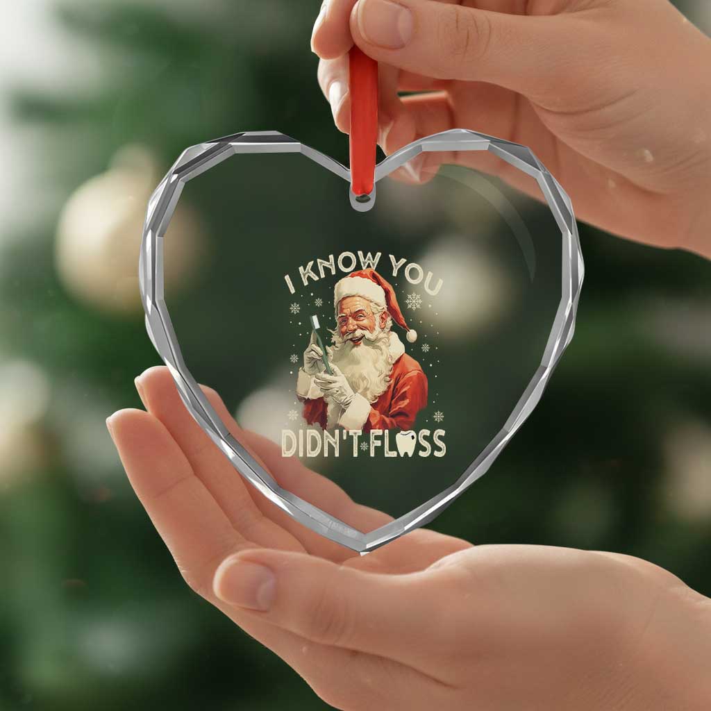 Xmas Dentist Heart Crystal Glass Ornament I Know You Didn't Floss Dental Santa - Wonder Print Shop