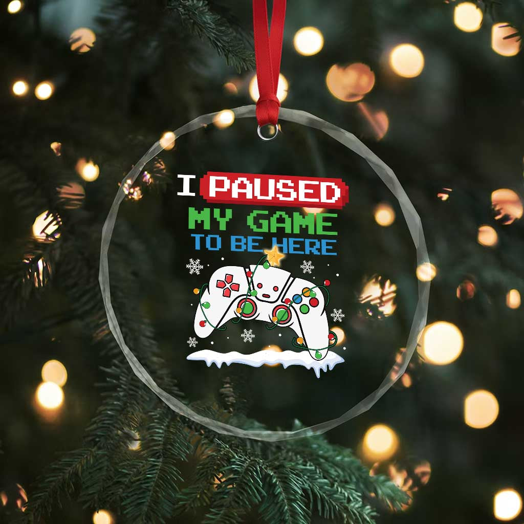 Xmas Gamer Crystal Glass Ornament I Paused My Game To Be Here TS09