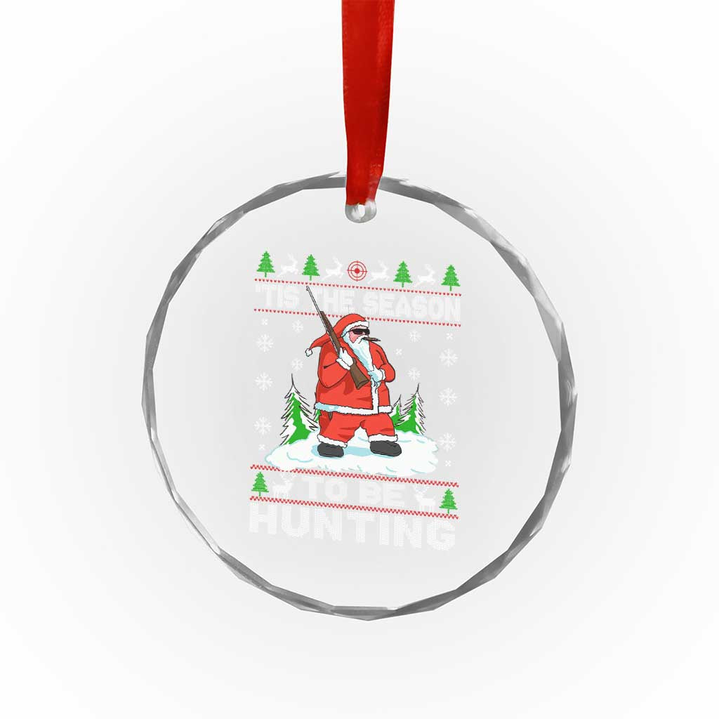 Xmas Hunting Crystal Glass Ornament Tis The Season To Be Hunting Santa Hunter TS09