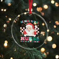 Xmas Nurse Crystal Glass Ornament Be Nice To The Nurse Santa is Watching Groovy TS09