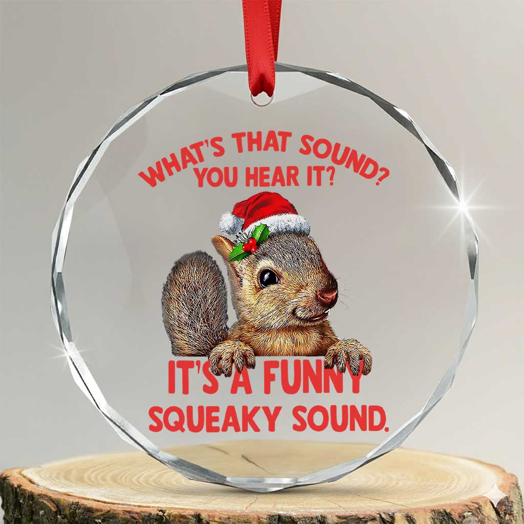 Xmas Squirrel Crystal Glass Ornament It's A Funny Squeaky Sound Xmas Things - Wonder Print Shop