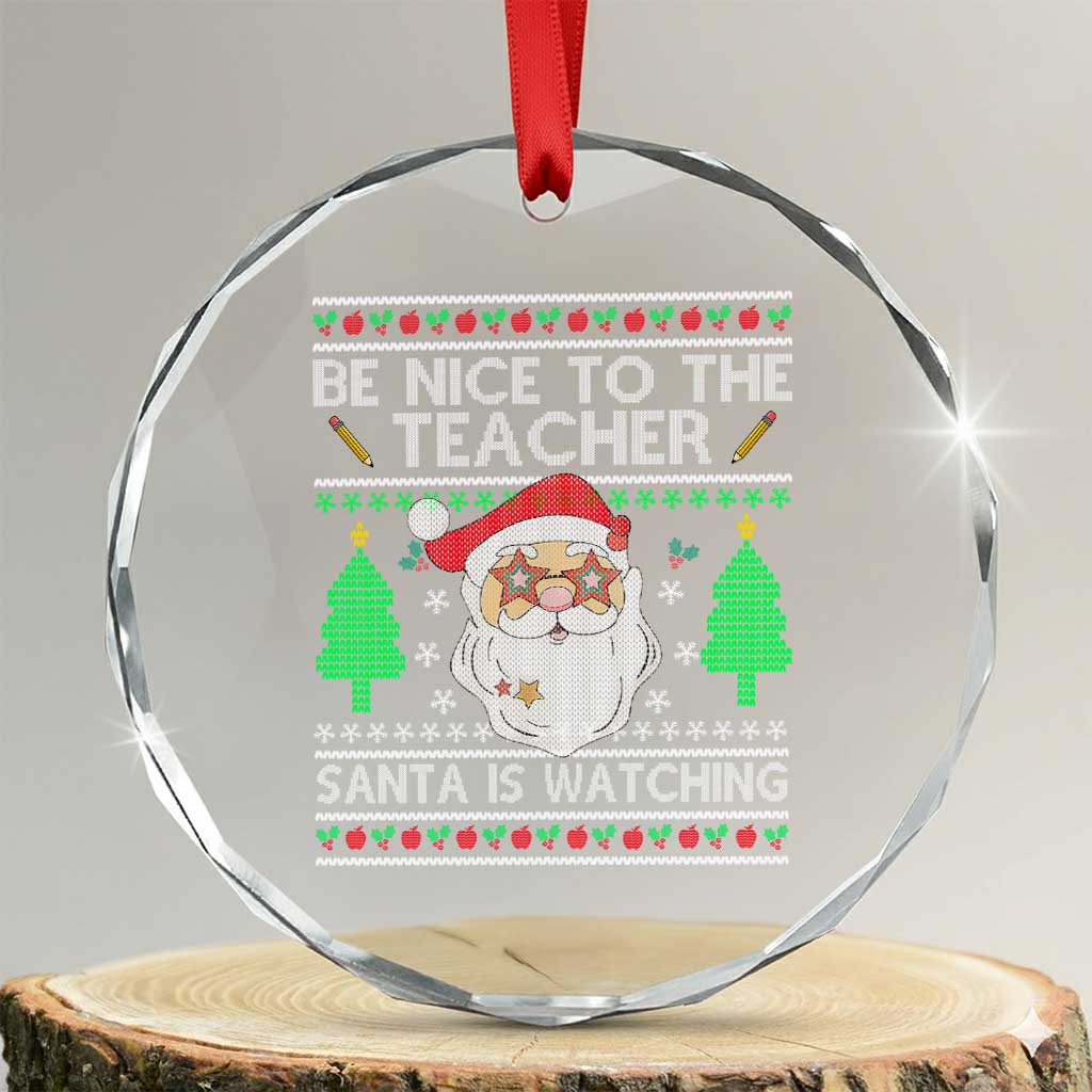 Xmas Teacher Crystal Glass Ornament Be Nice To The Teacher Santa Is Watching TS02