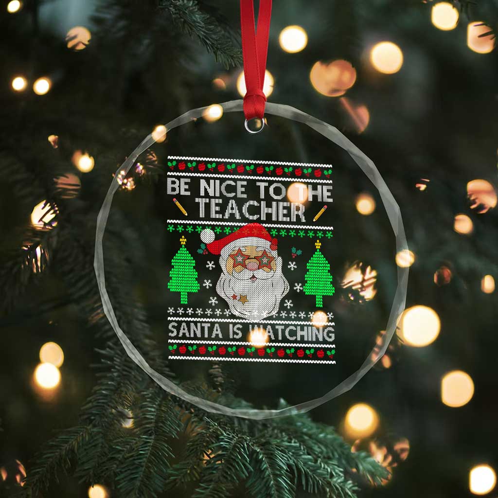 Xmas Teacher Crystal Glass Ornament Be Nice To The Teacher Santa Is Watching TS02