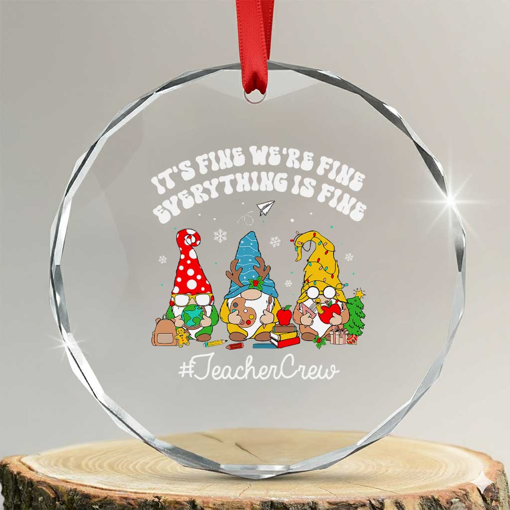 Xmas Teacher Crystal Glass Ornament Gnomie Teacher Crew It's Fine We're Fine Everything Is Fine TS09