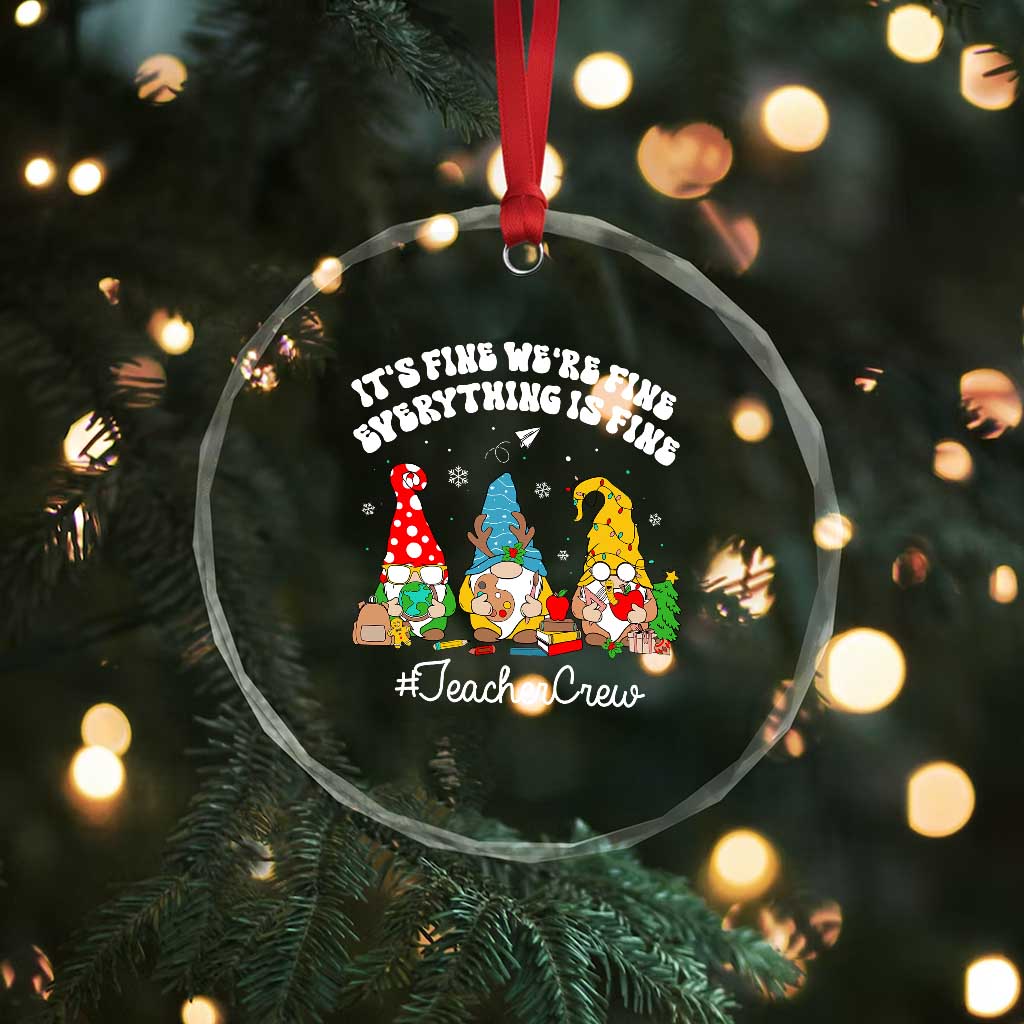 Xmas Teacher Crystal Glass Ornament Gnomie Teacher Crew It's Fine We're Fine Everything Is Fine TS09