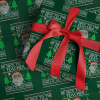 Xmas Teacher Wrapping Paper Roll Be Nice To The Teacher Santa Is Watching