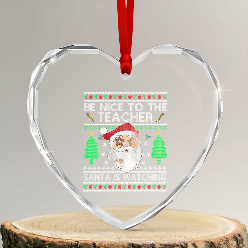 Xmas Teacher Heart Crystal Glass Ornament Be Nice To The Teacher Santa Is Watching - Wonder Print Shop