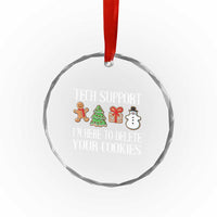 Xmas Tech Support Crystal Glass Ornament Here To Delete Cookies IT Xmas TS10