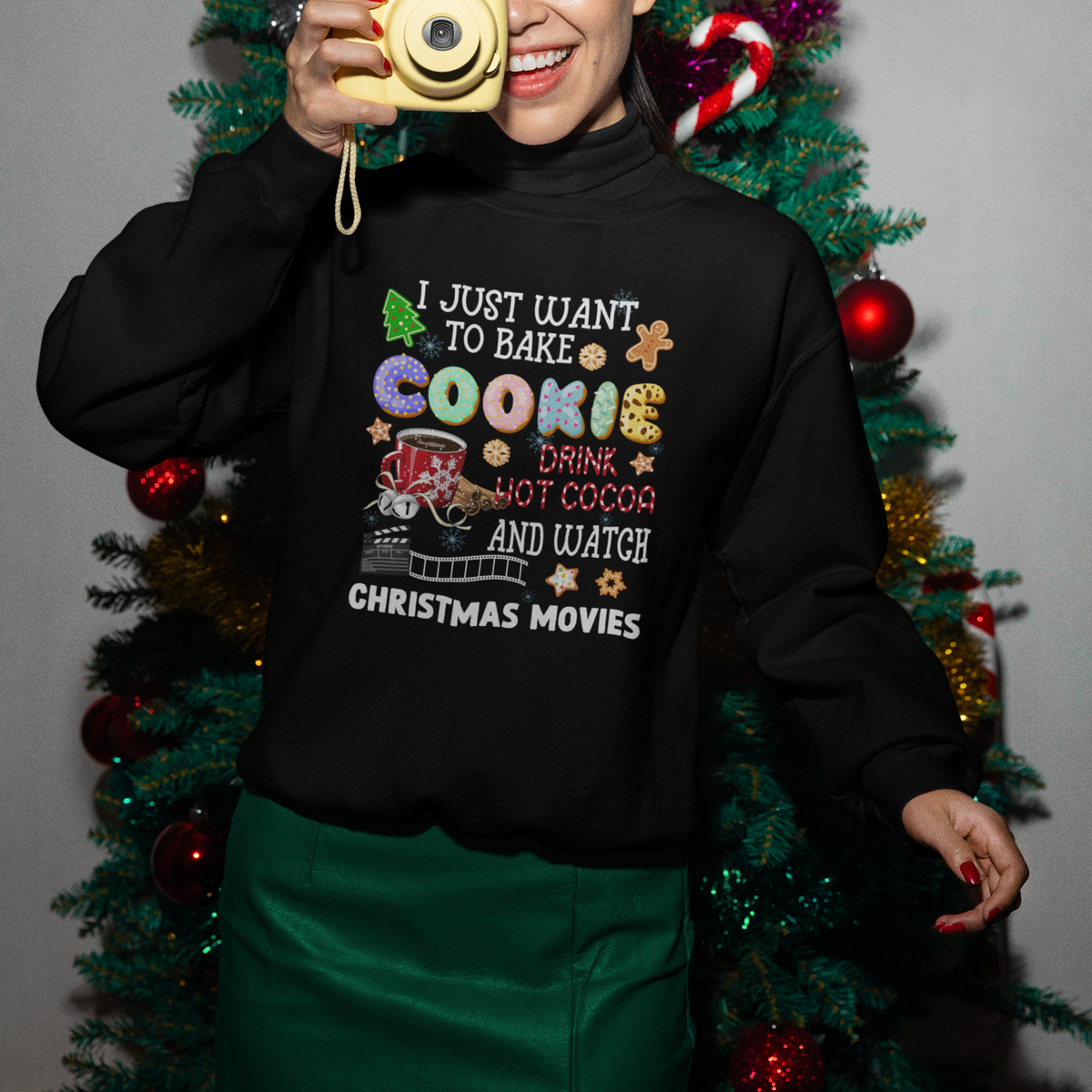 I Just Want to Bake Cookies Drink Hot Cocoa Watch Christmas Movies Sweatshirt - Wonder Print Shop