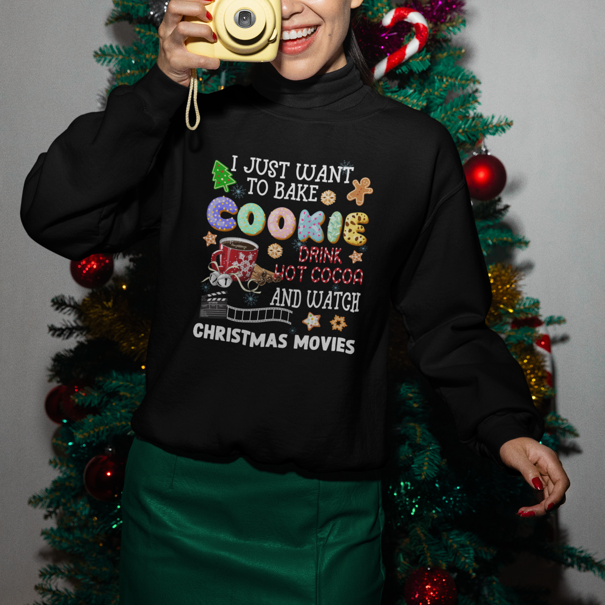 I Just Want to Bake Cookies Drink Hot Cocoa Watch Christmas Movies Sweatshirt - Wonder Print Shop