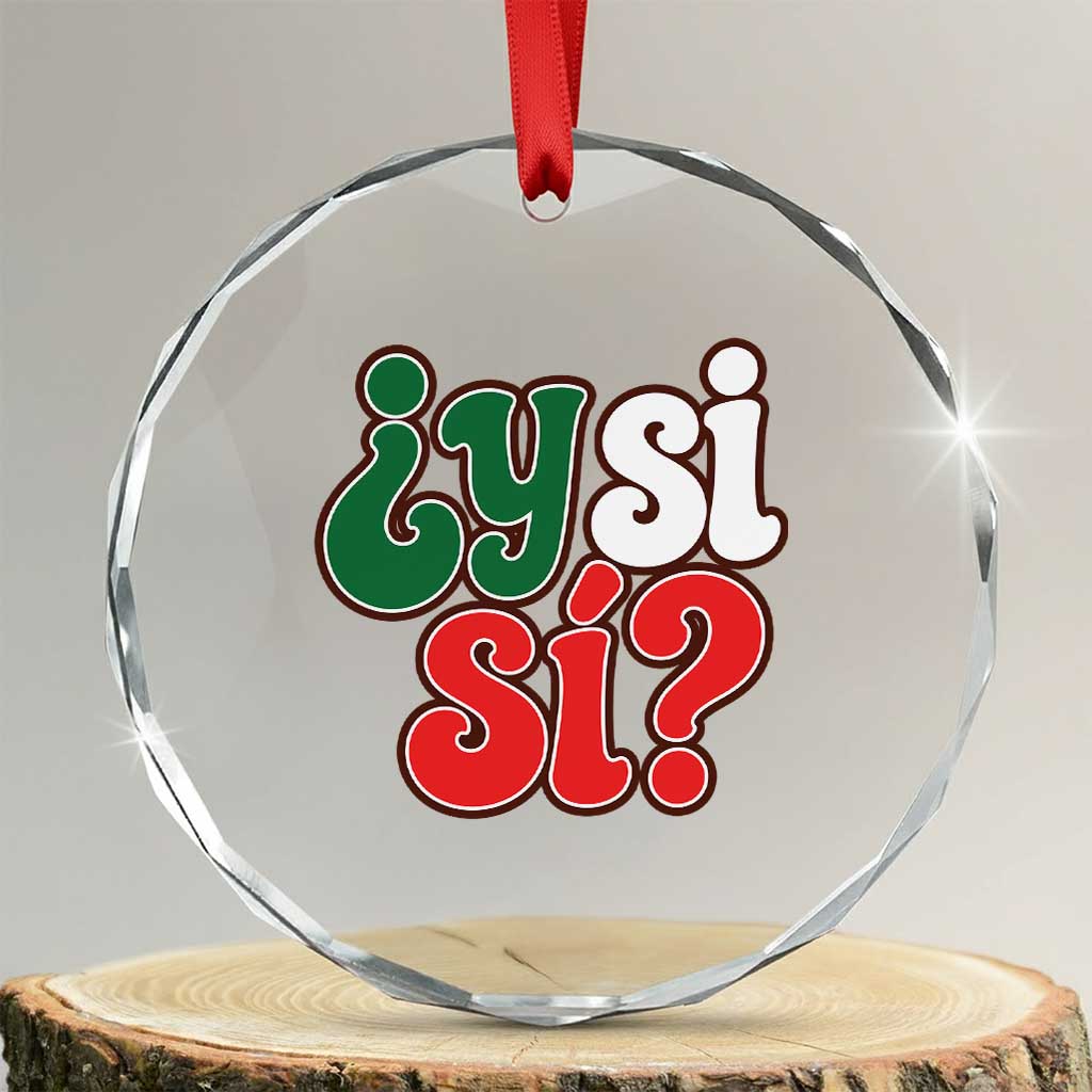 Y Si Si Mexican Flag Colors Typography Crystal Glass Ornament What If Mexico Slang Spanish