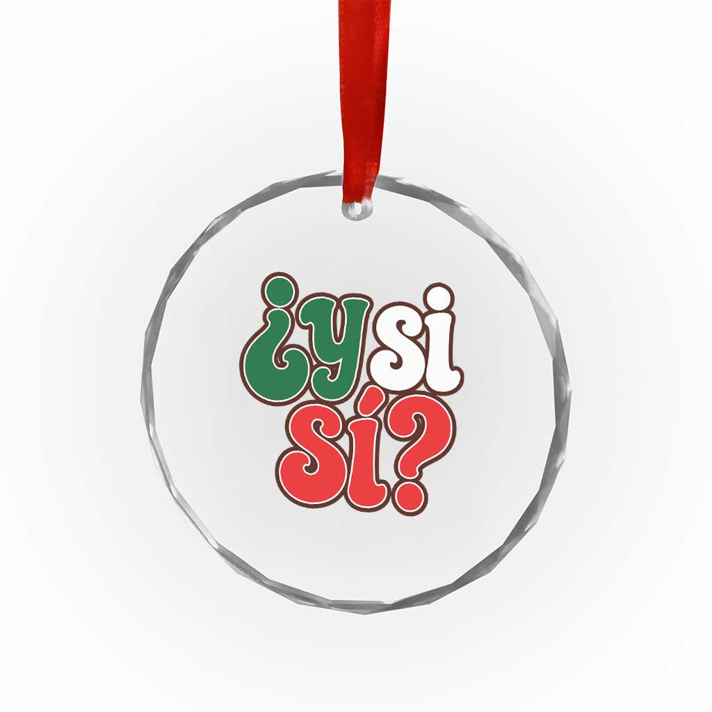Y Si Si Mexican Flag Colors Typography Crystal Glass Ornament What If Mexico Slang Spanish