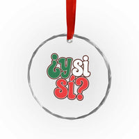 Y Si Si Mexican Flag Colors Typography Crystal Glass Ornament What If Mexico Slang Spanish