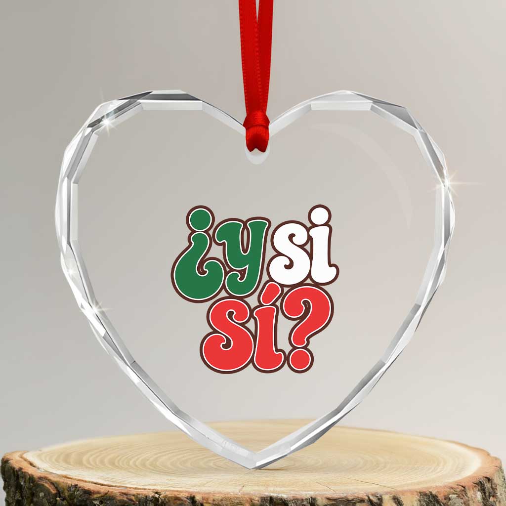 Y Si Si Mexican Flag Colors Typography Heart Crystal Glass Ornament What If Mexico Slang Spanish