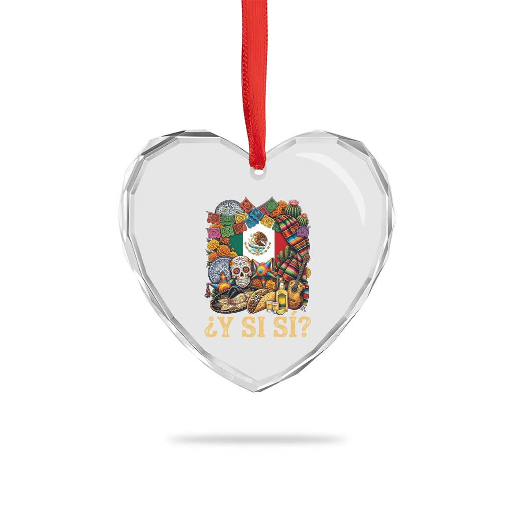 Y Si Si Mexican Flag Fiesta Taco Tequila Sugar Skull Graphic Heart Crystal Glass Ornament What If Mexico Party Culture Performance