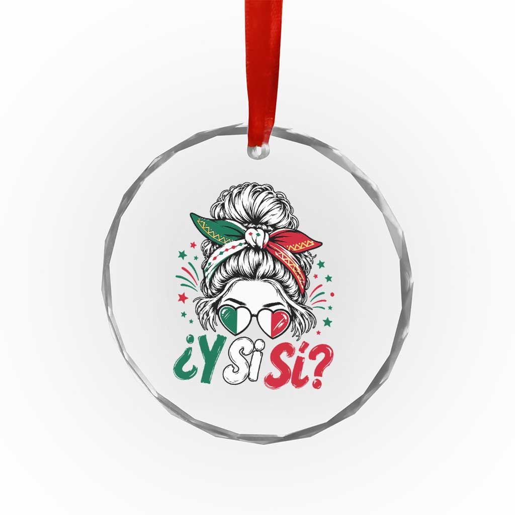 Y Si Si Mexican Flag Messy Bun with Sunglasses Graphic Crystal Glass Ornament What If Yes Mexico Latina Pride