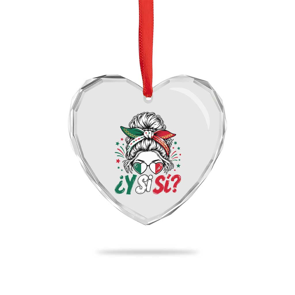 Y Si Si Mexican Flag Messy Bun with Sunglasses Graphic Heart Crystal Glass Ornament What If Yes Mexico Latina Pride
