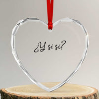 Y Si Si Minimalist Typography Heart Crystal Glass Ornament What If Mexico Slang Spanish
