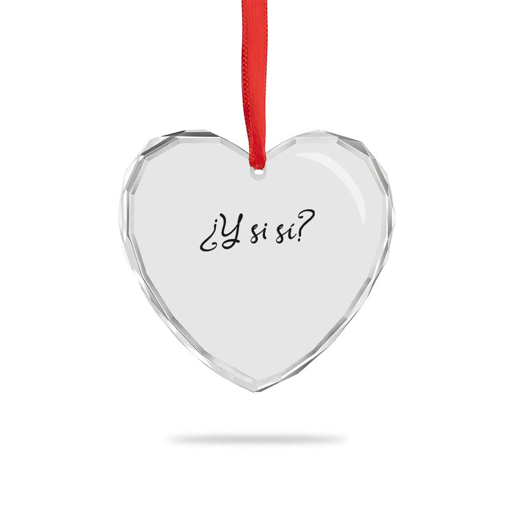 Y Si Si Minimalist Typography Heart Crystal Glass Ornament What If Mexico Slang Spanish