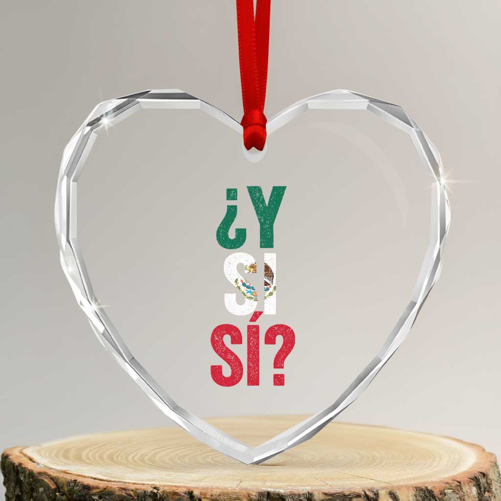 Y Si Si Vintage Mexican Flag Heart Crystal Glass Ornament What If Spanish Slang Mexico Soccer Football Fans