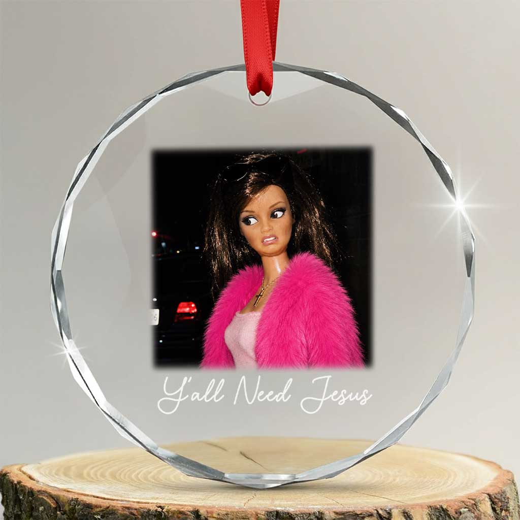 Y'all Need Jesus Funny Girls Meme Saying Christian Humor Crystal Glass Ornament