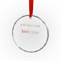 Y'all Were Feral But I Low Key Love You Crystal Glass Ornament Funny Retro End of School Year Teacher Typography