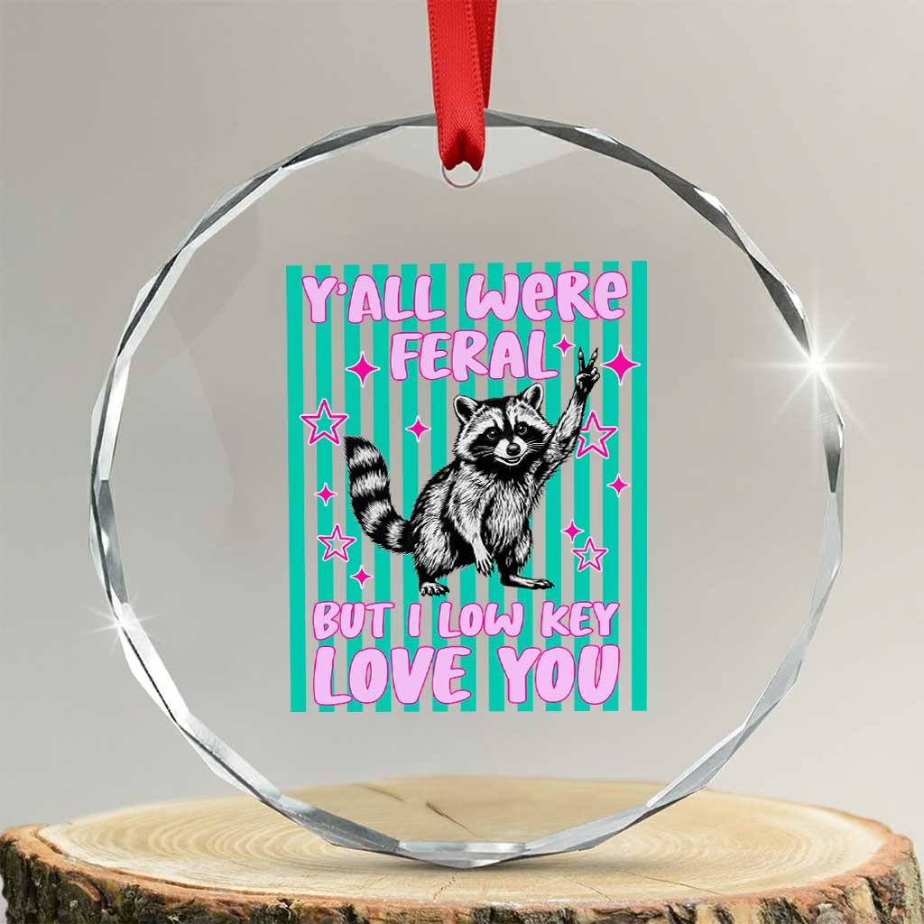 Y'all Were Feral But I Low Key Love You Pink Stripes Raccoon Crystal Glass Ornament Funny Teacher End of School Year