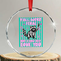Y'all Were Feral But I Low Key Love You Pink Stripes Raccoon Crystal Glass Ornament Funny Teacher End of School Year