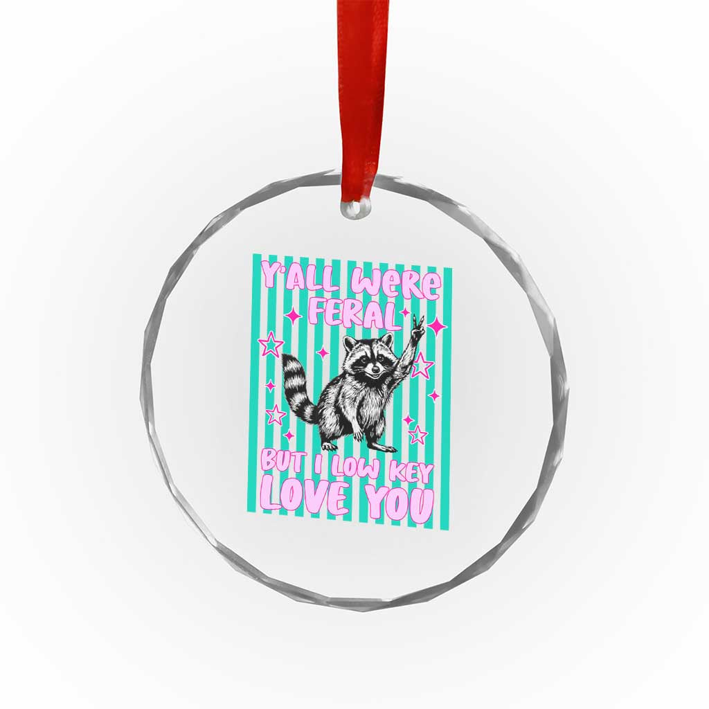 Y'all Were Feral But I Low Key Love You Pink Stripes Raccoon Crystal Glass Ornament Funny Teacher End of School Year