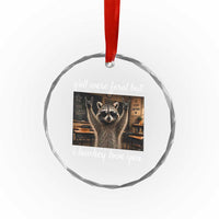 Y'all Were Feral But I Lowkey Love You Crystal Glass Ornament Funny Raccoon Teacher