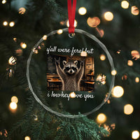 Y'all Were Feral But I Lowkey Love You Crystal Glass Ornament Funny Raccoon Teacher