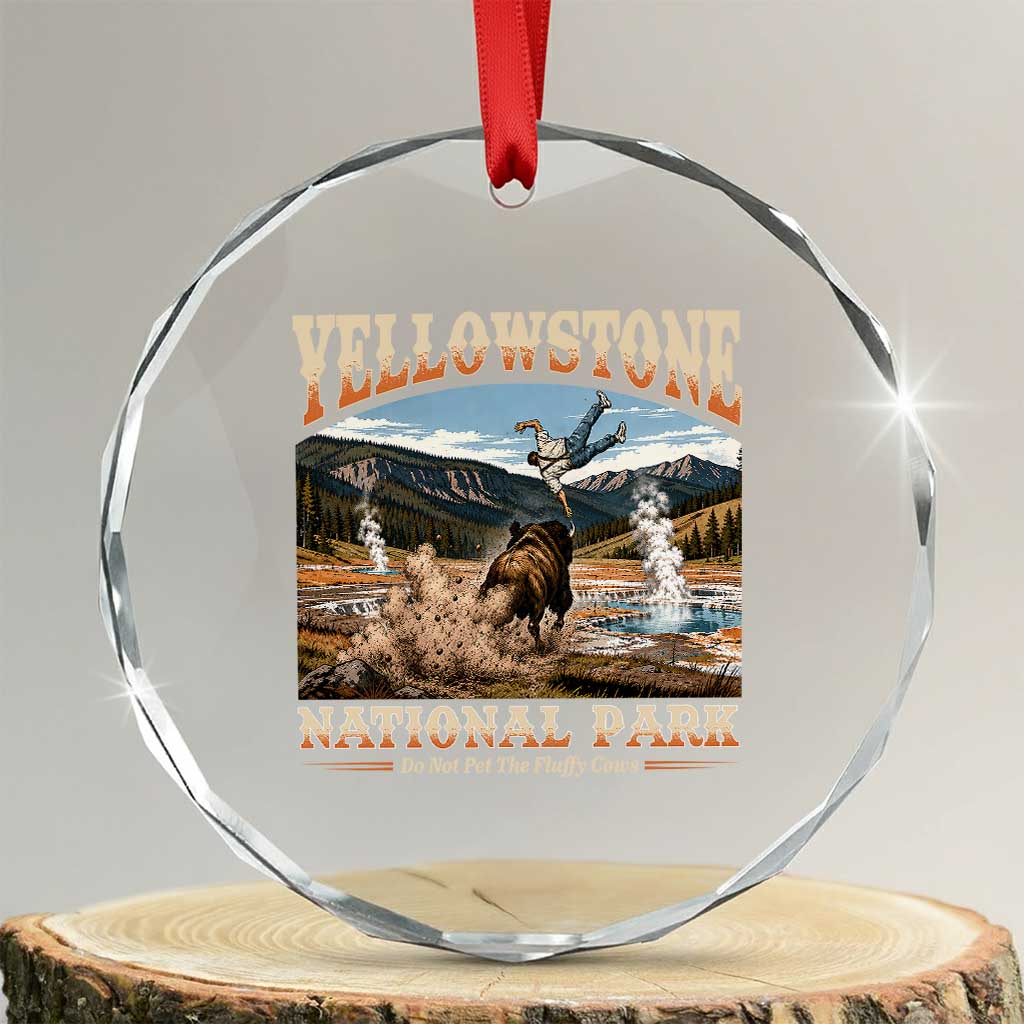 Yellowstone National Park Do Not Pet The Fluffy Cows Crystal Glass Ornament