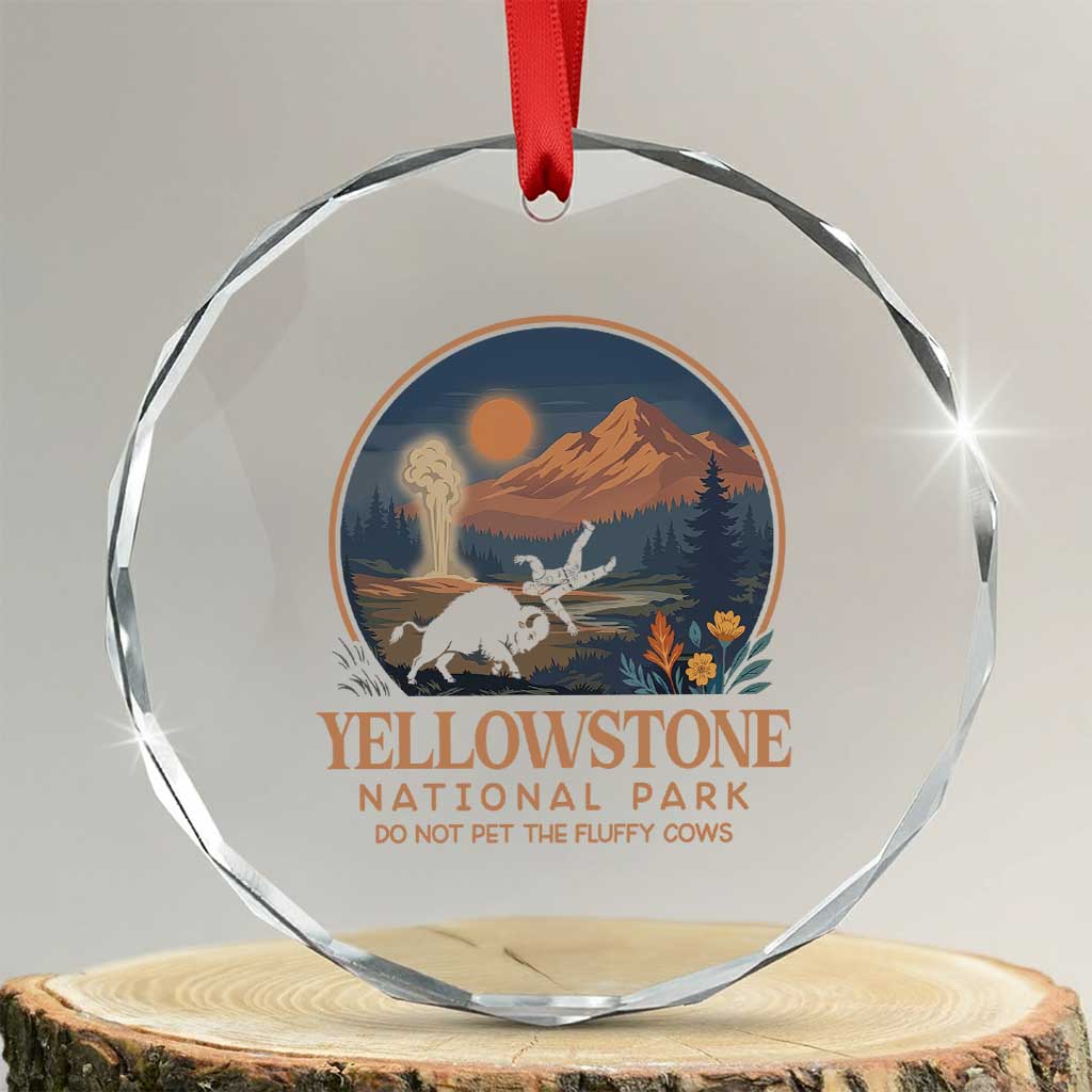 Yellowstone National Park Do Not Pet The Fluffy Cows Crystal Glass Ornament Amusing Bison Encounter Campsite Toss