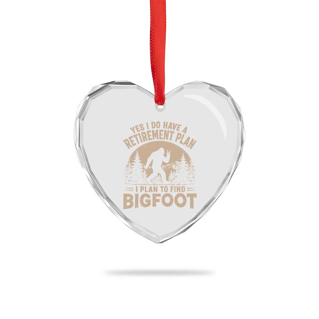 Yes I Do Have A Retirement Plan I Plan To Find Bigfoot Heart Crystal Glass Ornament Funny Retired Bigfoot Hunter