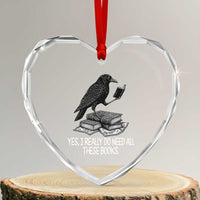 Yes I Realy Do Need All These Books Heart Crystal Glass Ornament Raven Book Lover - Wonder Print Shop
