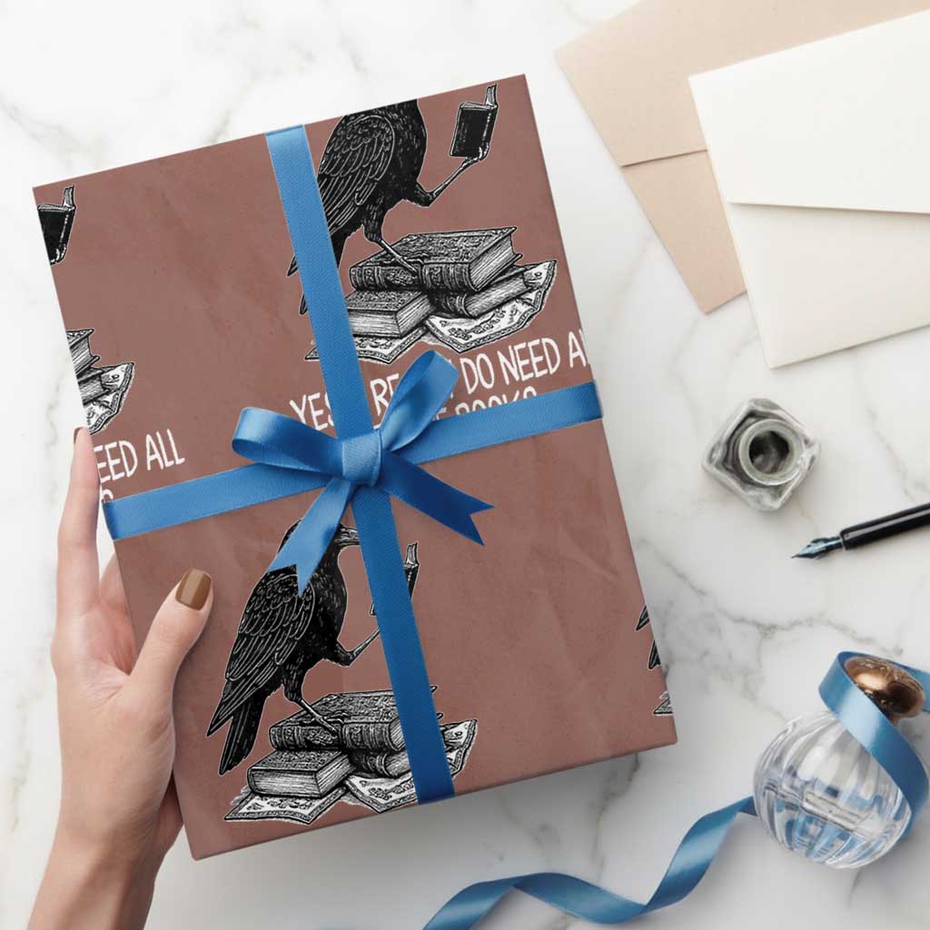 Yes I Realy Do Need All These Books Wrapping Paper Roll Raven Book Lover - Wonder Print Shop