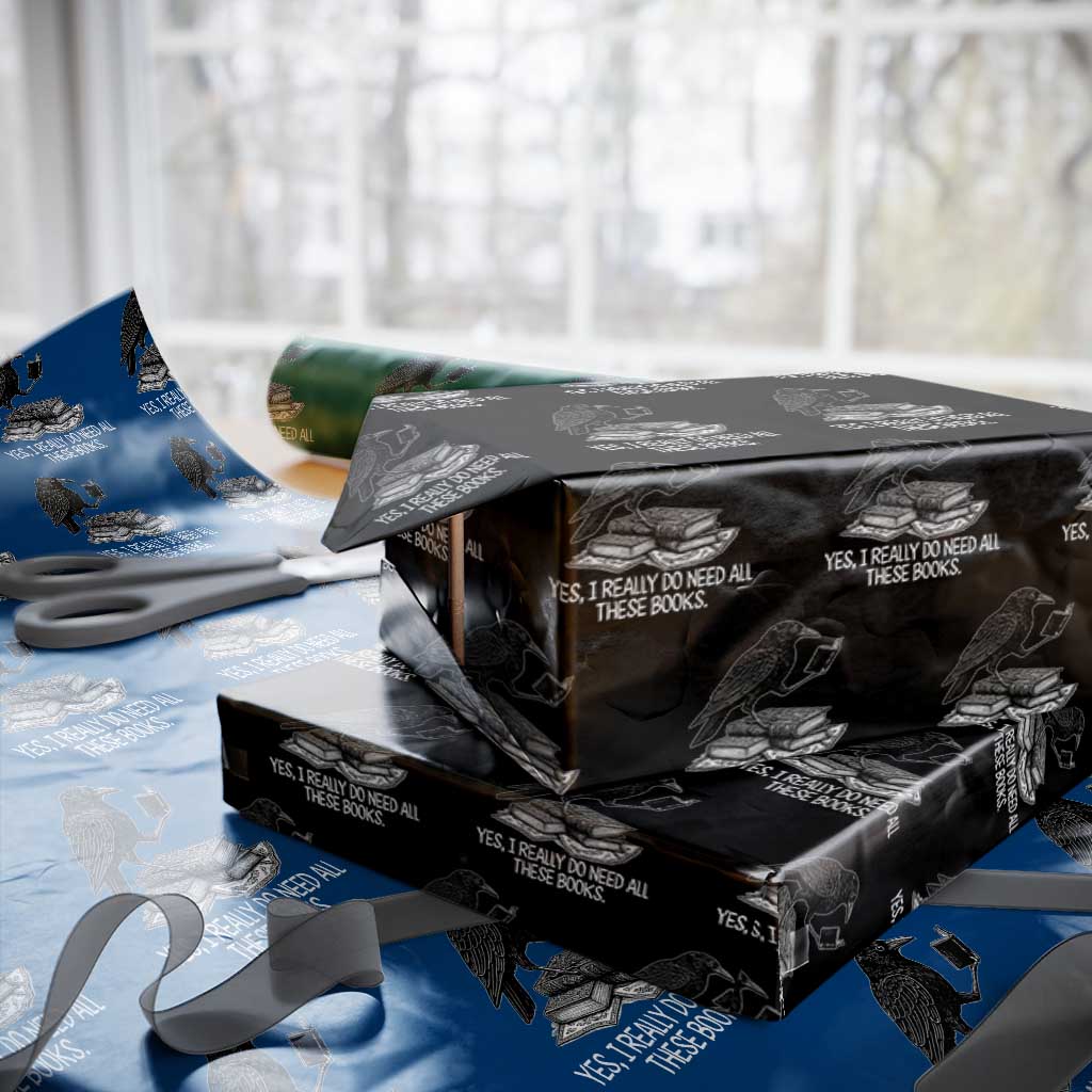 Yes I Realy Do Need All These Books Wrapping Paper Roll Raven Book Lover - Wonder Print Shop