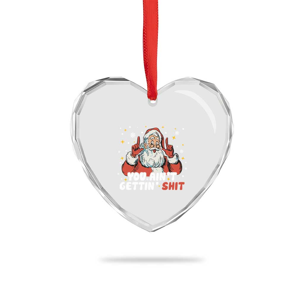 You Aint Getting Shit Christmas Santa Heart Crystal Glass Ornament Funny Dirty Xmas Adult Humor - Wonder Print Shop