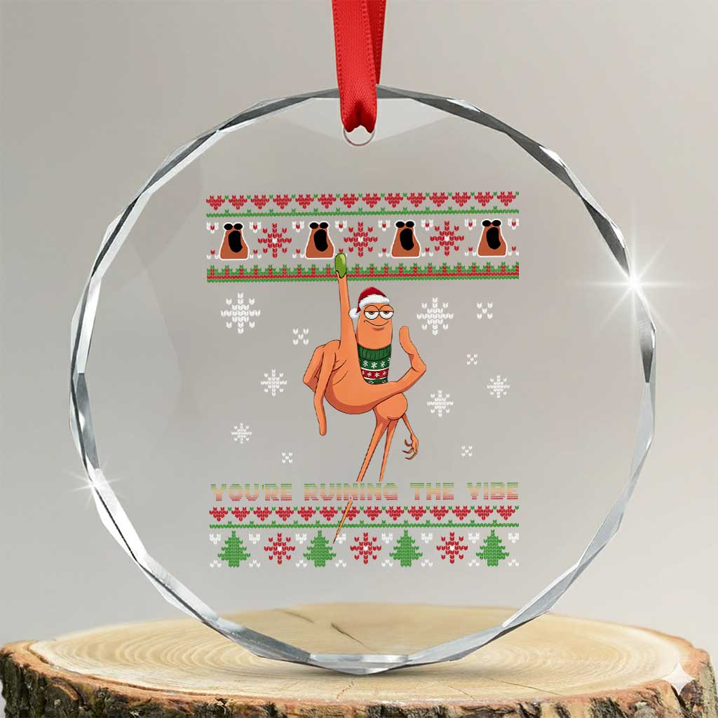 You Are Ruining The Vibe Crystal Glass Ornament Ugly Christmas Marcus The Worm Meme Gift - Wonder Print Shop