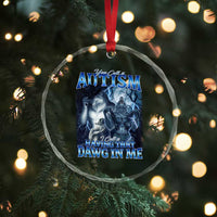 You Call It Autism I Call It Having That Dawg In Me Crystal Glass Ornament Funny Cringe Alpha Wolf