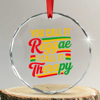 You Call It Reggae I Call It Therapy Crystal Glass Ornament Emotional Jamaican Rasta Music Lovers