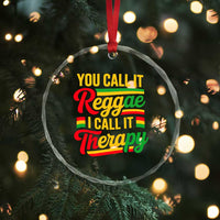 You Call It Reggae I Call It Therapy Crystal Glass Ornament Emotional Jamaican Rasta Music Lovers