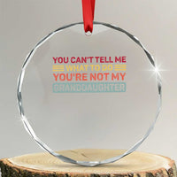 You Cant Tell Me What To Do You're Not My Granddaughter Crystal Glass Ornament Retro Funny Grandpa Grandma - Wonder Print Shop