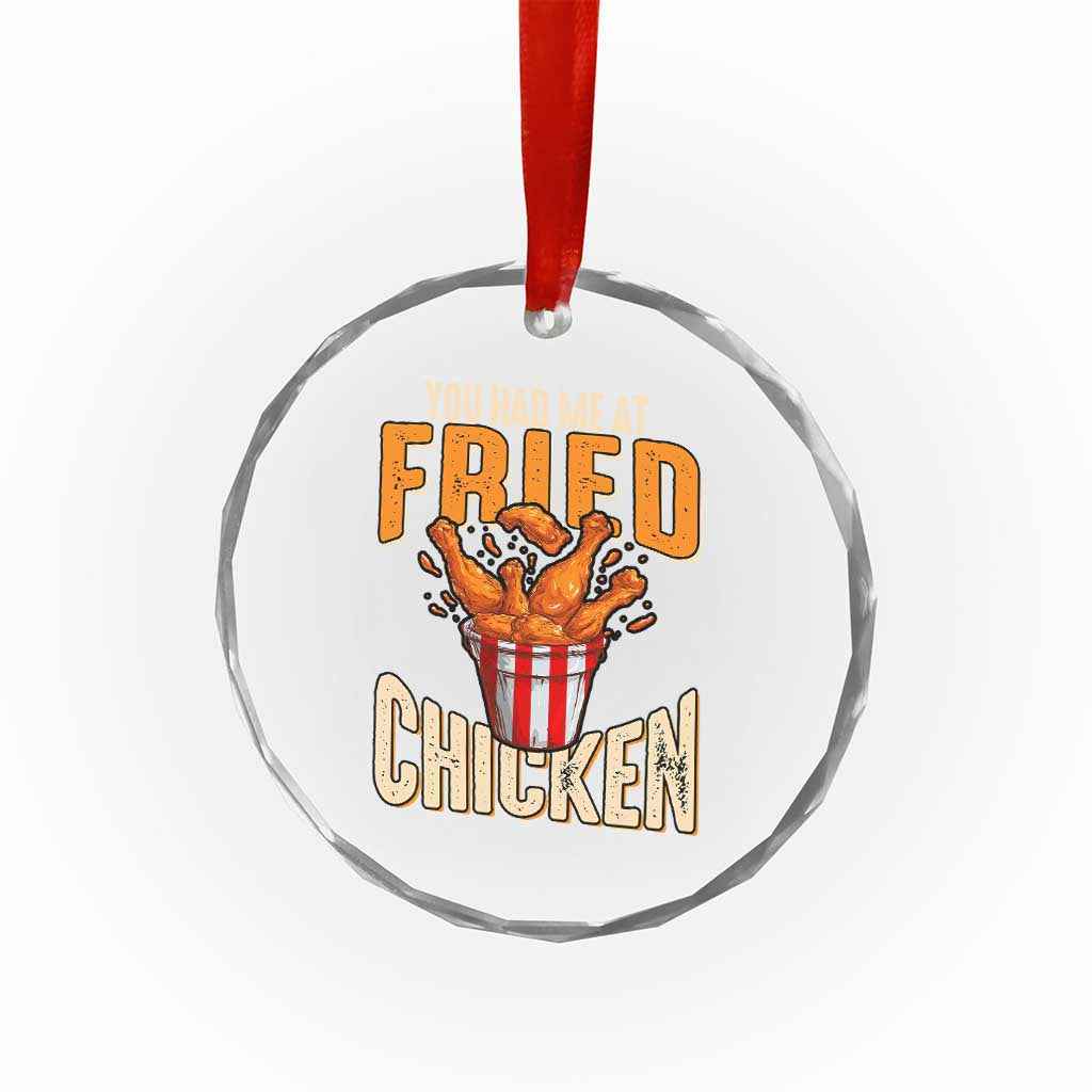 You Had Me At Fried Chicken Crystal Glass Ornament TS02
