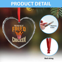 You Had Me At Fried Chicken Heart Crystal Glass Ornament - Wonder Print Shop