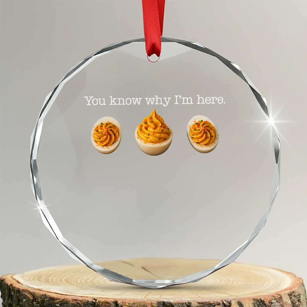 You Know Why I'm Here Deviled Eggs Crystal Glass Ornament Funny Thanksgiving Potluck - Wonder Print Shop